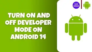 How to Turn On and Off Developer Mode on Android 14