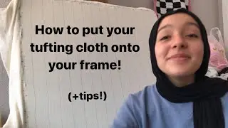 Step by step how to put tufting cloth onto the frame! (Rug tufting tips)