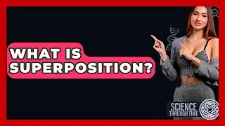 What Is Superposition? - Science Through Time
