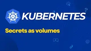 Kubernetes | Secrets as volumes