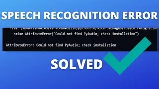 How to Fix AttributeError: Could not find PyAudio; check installation? in 2 commands