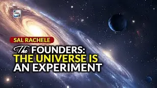 Sal Rachele - The Founders The Universe Is An Experiment