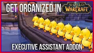 Executive Assistant WoW Addon | Get All Your Ducks in a Row!