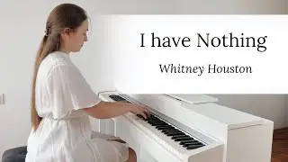 I have Nothing - Whitney Houston | PIANO COVER by Yevheniia Soroka