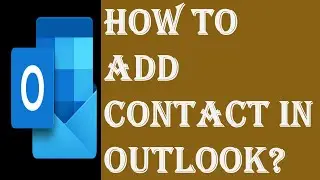 How to Add a Contact in Outlook Address Book? | Adding a Contact in Address Book of Outlook