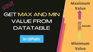 Find maximum and Minimum Value from Datatable in UiPath