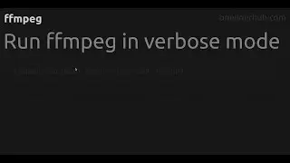 Run ffmpeg in verbose mode 