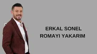 SİNCANLI ERKAL Gelene Roma’yı Gidene Kınayı Yakarım