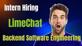 LimeChat Hiring Backend Software Developer |Backend Software Intern | 2024 | 2025 | Stipend-40K