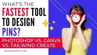 What's the Fastest Way to Design Pinterest Pins? (Photoshop vs. Tailwind Create vs. Canva)