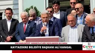 KAYTAZDERE BELEDİYE BAŞKANI ALİ KANGAL HAK MARUMİYETİ KARARIYLA İLGİLİ AÇIKLMASI