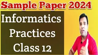 CBSE Sample Papers Informatics Practices Class 12 for 2024 | IP sample paper Class 12 for 2024 exam