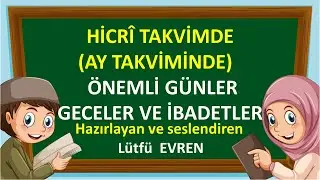 HİCRİ TAKVİM AYLARI VE ÜZERİNDE KANDİLLER, DİNİ GÜNLER, İBADETLER