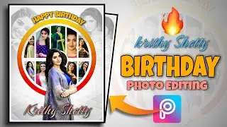 Krithy Shetty's Happy Birthday Tutorial | PicsArt Happy Birthday Photo Editing - Mayank Editz 🔥