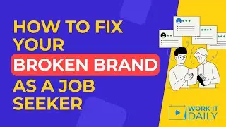 How To Fix Your Broken Brand As A Job Seeker! 👍