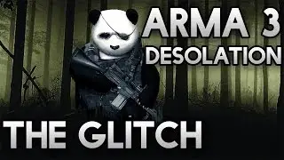 Arma 3 Desolation Mod | The Glitch | #8