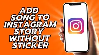 How To Add Song To Instagram Story Without Sticker