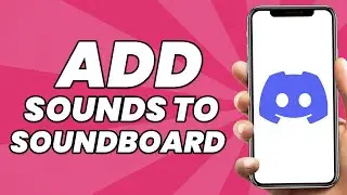 How To Add Sounds To Discord Soundboard