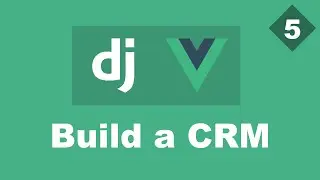 Building a Simple CRM Using Django And Vue - Part 5 - Add teams | Django (DRF) And Vue Tutorial