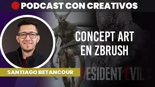 Soy concept artist en Zbrush ▶️ Santiago Betancour | PODCAST CREATIVOS 🔴 #47