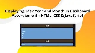 Dynamic Year & Month Accordion with JavaScript | Modern To-Do List Tutorial Part 6