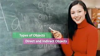 Types of Objects,Direct and Indirect Objects