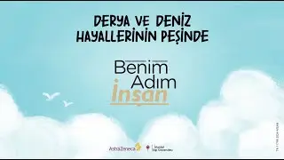 Derya ve Deniz Hayallerinin Peşinde - #benimadıminsan