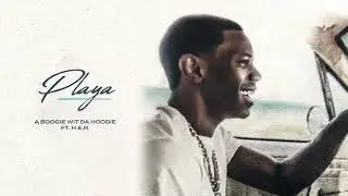 A Boogie Wit da Hoodie - Playa (feat. H.E.R.) [Official Audio]