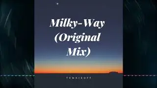 TEMNIKOFF    Milky WayOriginal Mix