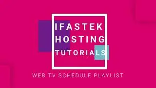 PLAYLIST SCHEDULE IFASTEK.NET WEBTV TUTORIALS