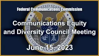 Communications Equity and Diversity Council Meeting - June 2023