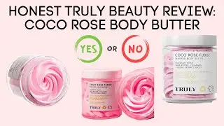 Truly Beauty Honest Review | Coco Rose Fudge Body Butter Review | Ulta Body Butter Review