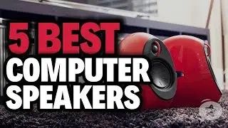 5 Best Computer Speakers for 2019