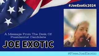 April 2024: Invitation From The Desk Of Presidential Candidate Joe Exotic