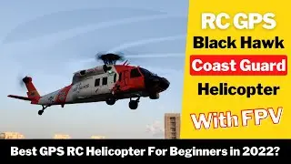 Introducing RC Sikorsky Black Hawk Coast Guard GPS Helicopter