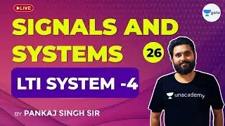 Signals & Systems | LTI System - 4 | Lec 26 | GATE 2021 (EE,ECE) Exam | Pankaj Singh Sir