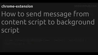 How to send message from content script to background script 