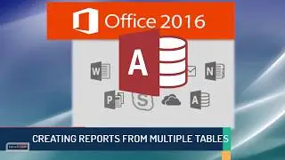 Microsoft Access 2016 Tutorial: Access Reports Made Easy Using Multiple Tables