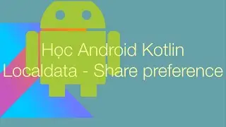 7.3 Dùng share preference để lưu trữ counters