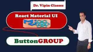 6. React Material UI Button Group | Dr Vipin Classes