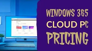 Windows 365 Cloud PC Plans Pricing and configurations