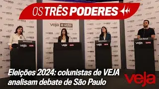 Edição especial de Os Três Poderes analisa debate de VEJA entre os candidatos em SP | VEJA e Vote