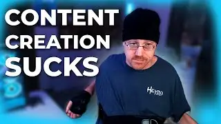 Being A Content Creator Sucks... Sometimes