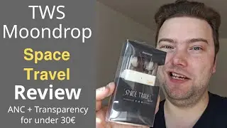 Moondrop Space Travel - The absolute best TWS under 30€ - ANC + Transparency - Better than Nekocake?