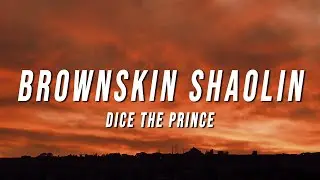 Dice the Prince - BROWNSKIN SHAOLIN (Lyrics)