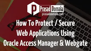 How to secure and protect web applications using Oracle Access Manager and Webgate