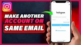 How To Make A Second Instagram Account With The Same Email (2024)