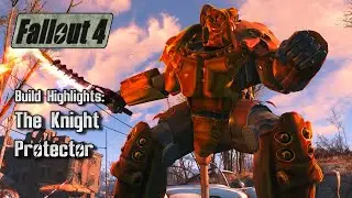 Fallout 4 Build Highlights - The Knight Protector - Tanking and Charging