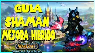 [WOW] Guia Shaman MEJORA HIBRIDO PvE | WotLK 3.3.5