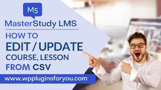 How to edit or update MasterStudy LMS courses from CSV in bulk?